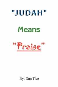 Judah  Means  Praise