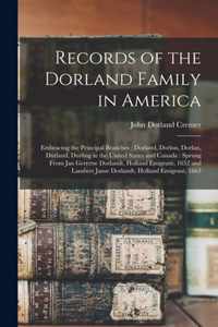 Records of the Dorland Family in America [microform]: Embracing the Principal Branches: Dorland, Dorlon, Dorlan, Durland, Durling in the United States and Canada