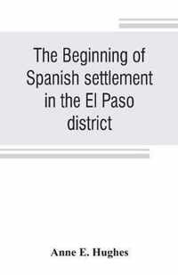 The beginning of Spanish settlement in the El Paso district