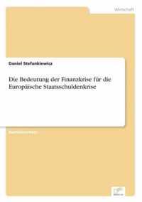 Die Bedeutung der Finanzkrise fur die Europaische Staatsschuldenkrise