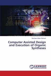 Computer Assisted Design and Execution of Organic Syntheses