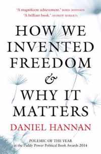 How We Invented Freedom & Why It Matters