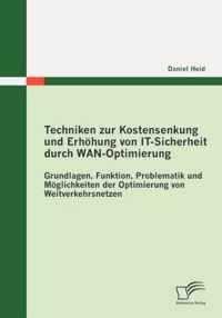 Techniken zur Kostensenkung und Erhöhung von IT-Sicherheit durch WAN-Optimierung: Grundlagen, Funktion, Problematik und Möglichkeiten der Optimierung