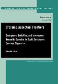 Crossing Aspectual Frontiers - Emergence, Evolution, and Interwoven Semantic Domains in South Conchucos Quechua Discourse V146