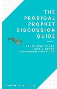 The Prodigal Prophet Discussion Guide