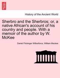 Sherbro and the Sherbros; Or, a Native African's Account of His Country and People. with a Memoir of the Author by W. McKee