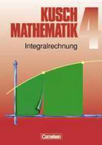 Kusch. Mathematik 4. Integralrechnung