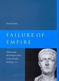 Failure of Empire - Valens and the Roman State in the Fourth Century A.D.