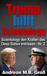 Trump hilft Scientology - Scientology den Krallen des Deep States entrissen