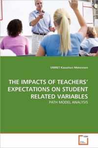 The Impacts of Teachers' Expectations on Student Related Variables