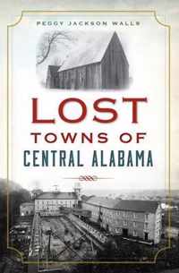 Lost Towns of Central Alabama