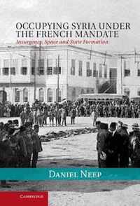 Occupying Syria Under The French Mandate