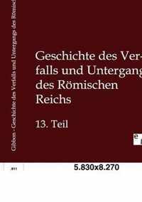 Geschichte des Verfalls und Untergangs des Roemischen Reichs