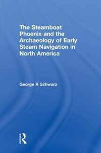 The Steamboat Phoenix and the Archaeology of Early Steam Navigation in North America