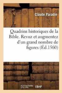 Quadrins Historiques de la Bible. Revuz Et Augmentez d'Un Grand Nombre de Figures