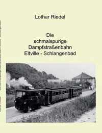 Die schmalspurige Dampfstrassenbahn Eltville-Schlangenbad