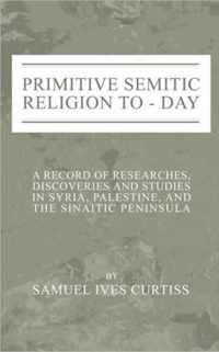 Primitive Semitic Religion Today