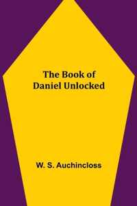 The Book of Daniel Unlocked