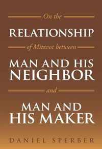 On the Relationship of Mitzvot Between Man and His Neighbor and Man and His Maker