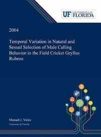 Temporal Variation in Natural and Sexual Selection of Male Calling Behavior in the Field Cricket Gryllus Rubens