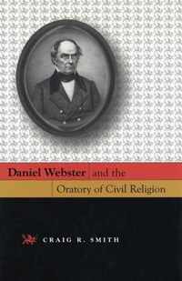 Daniel Webster and the Oratory of Civil Religion