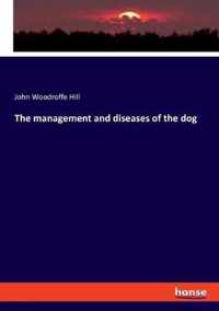 The management and diseases of the dog