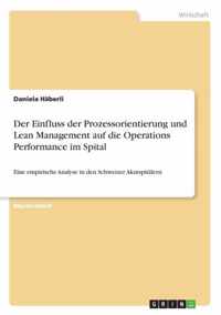 Der Einfluss der Prozessorientierung und Lean Management auf die Operations Performance im Spital