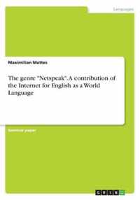 The genre ''Netspeak''. A contribution of the Internet for English as a World Language