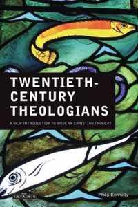 Twentieth-Century Theologians: A New Introduction to Modern Christian Thought