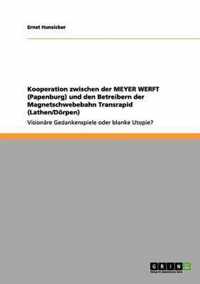 Kooperation zwischen der MEYER WERFT (Papenburg) und den Betreibern der Magnetschwebebahn Transrapid (Lathen/Doerpen)