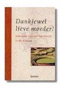 Dankjewel lieve moeder