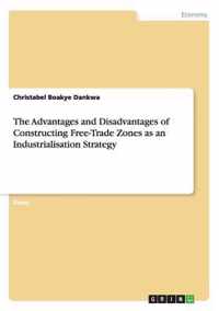 The Advantages and Disadvantages of Constructing Free-Trade Zones as an Industrialisation Strategy