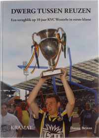 Dwerg tussen reuzen - Een terugblik op 10 jaar KVC Westerlo in eerste klasse