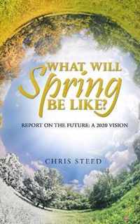 What Will Spring be Like?: Report on the future