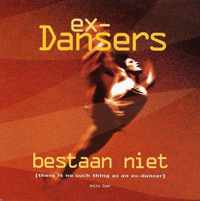 Ex-dansers bestaan niet