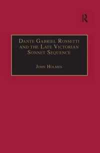 Dante Gabriel Rossetti and the Late Victorian Sonnet Sequence