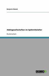 Adelsgesellschaften im Spatmittelalter