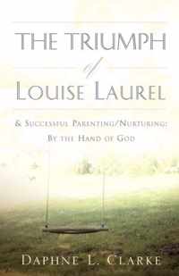 The Triumph of Louise Laurel & Successful Parenting/Nurturing