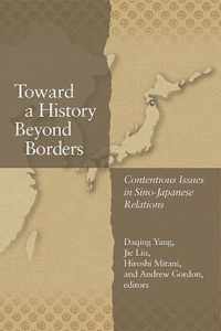 Toward a History Beyond Borders - Contentious Issues in Sino-Japanese Relations