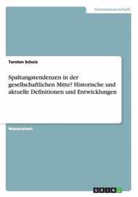 Spaltungstendenzen in der gesellschaftlichen Mitte? Historische und aktuelle Definitionen und Entwicklungen