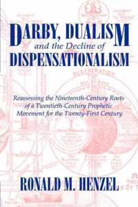 Darby, Dualism, and the Decline of Dispensationalism