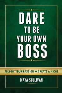Dare To Be Your Own Boss