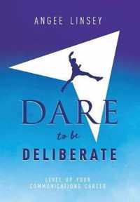 Dare to be Deliberate