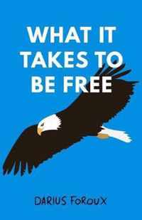 What It Takes To Be Free