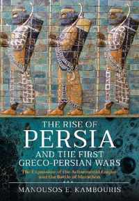 The Rise of Persia and the First Greco-Persian Wars