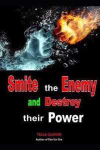 Smite the Enemy and Destroy Their Power