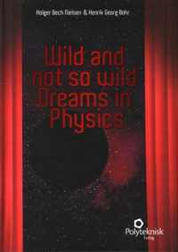 Wild and Not So Wild Dreams in Physics