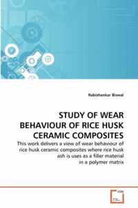 Study of Wear Behaviour of Rice Husk Ceramic Composites