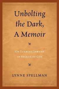 Unbolting the Dark, a Memoir