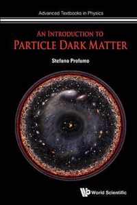 Introduction To Particle Dark Matter, An